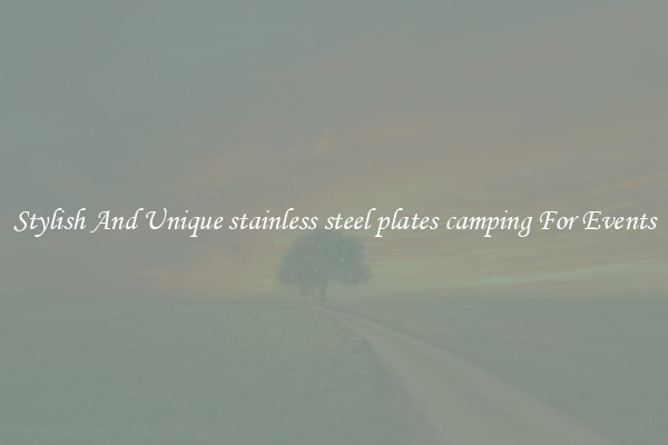 Stylish And Unique stainless steel plates camping For Events