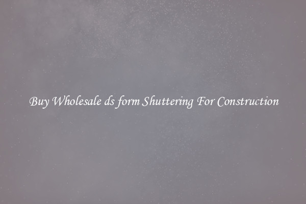 Buy Wholesale ds form Shuttering For Construction