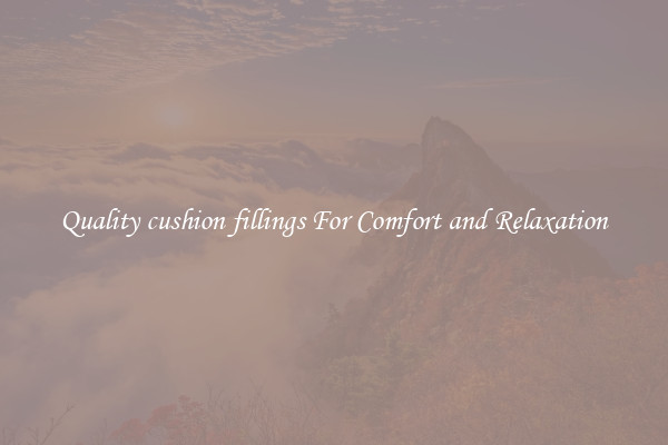 Quality cushion fillings For Comfort and Relaxation