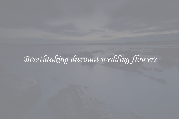 Breathtaking discount wedding flowers