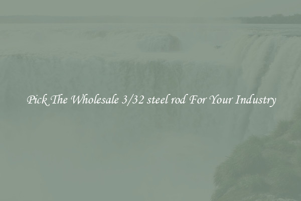 Pick The Wholesale 3/32 steel rod For Your Industry