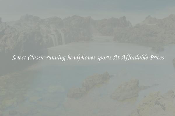 Select Classic running headphones sports At Affordable Prices