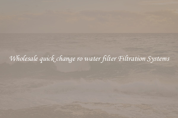Wholesale quick change ro water filter Filtration Systems