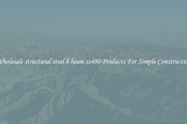 Wholesale structural steel h beam ss400 Products For Simple Construction
