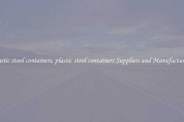 plastic stool containers, plastic stool containers Suppliers and Manufacturers