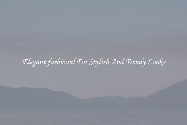 Elegant fashioanl For Stylish And Trendy Looks