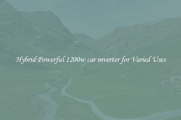 Hybrid Powerful 1200w car inverter for Varied Uses