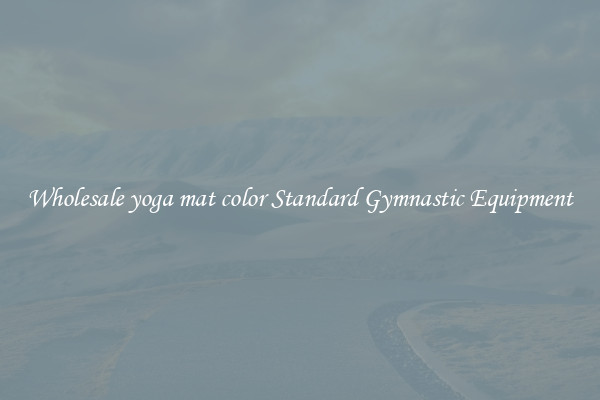 Wholesale yoga mat color Standard Gymnastic Equipment