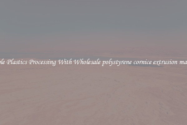 Simple Plastics Processing With Wholesale polystyrene cornice extrusion machine