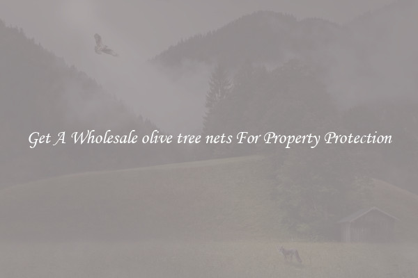 Get A Wholesale olive tree nets For Property Protection