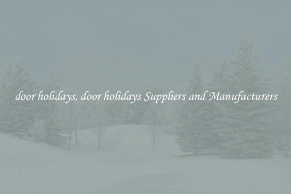door holidays, door holidays Suppliers and Manufacturers