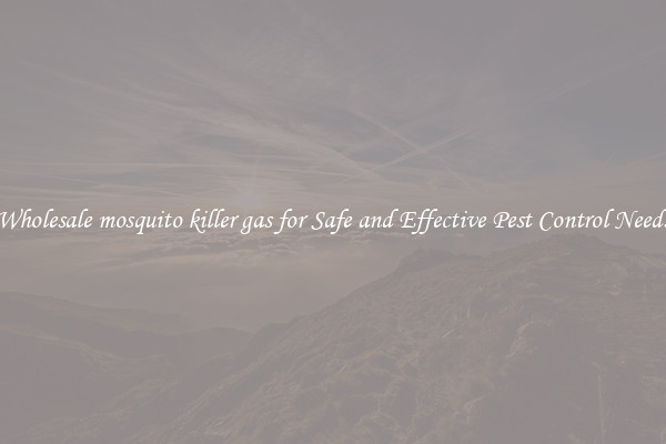 Wholesale mosquito killer gas for Safe and Effective Pest Control Needs