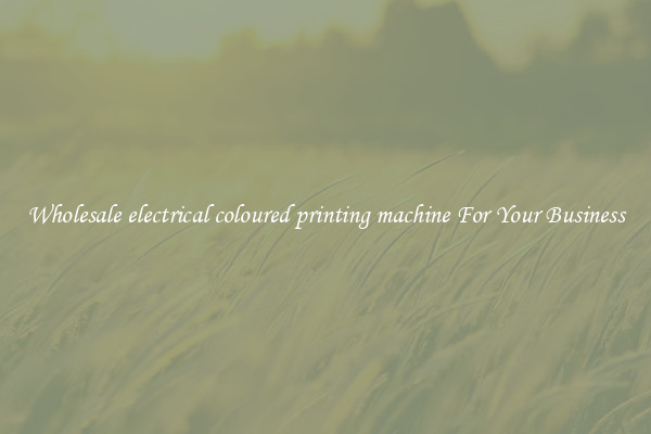 Wholesale electrical coloured printing machine For Your Business