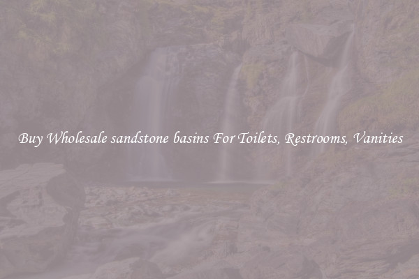 Buy Wholesale sandstone basins For Toilets, Restrooms, Vanities