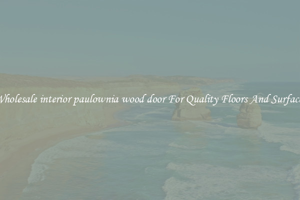 Wholesale interior paulownia wood door For Quality Floors And Surfaces