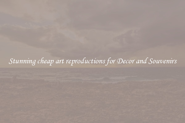 Stunning cheap art reproductions for Decor and Souvenirs