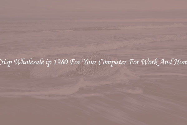 Crisp Wholesale ip 1980 For Your Computer For Work And Home