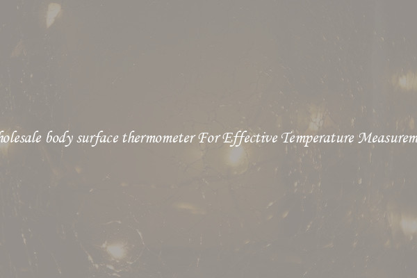 Wholesale body surface thermometer For Effective Temperature Measurement