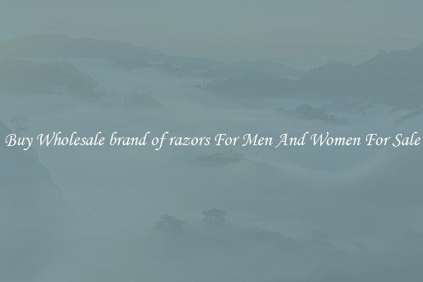 Buy Wholesale brand of razors For Men And Women For Sale