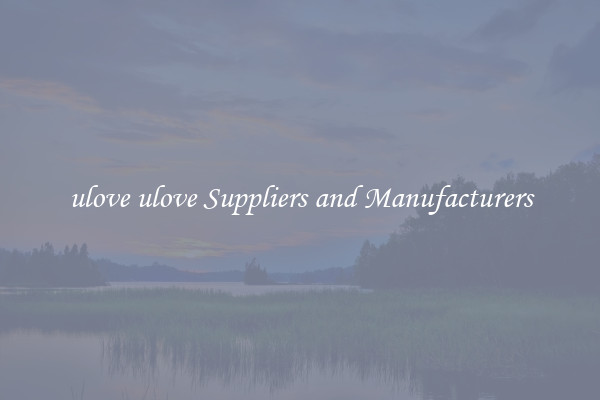 ulove ulove Suppliers and Manufacturers
