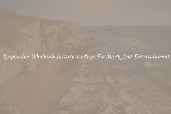 Responsive Wholesale factory overlays For Work And Entertainment
