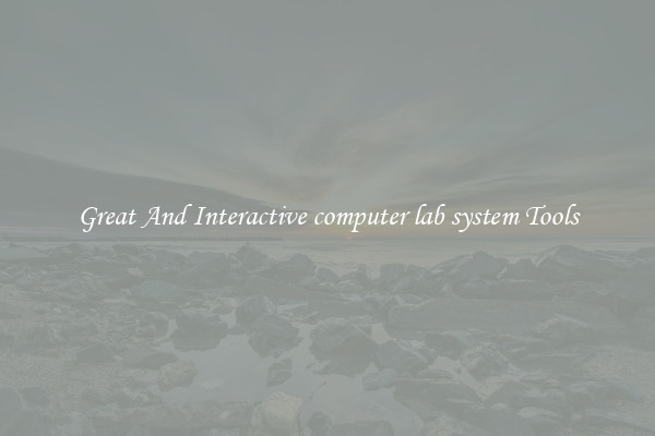 Great And Interactive computer lab system Tools