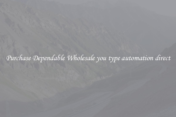 Purchase Dependable Wholesale you type automation direct