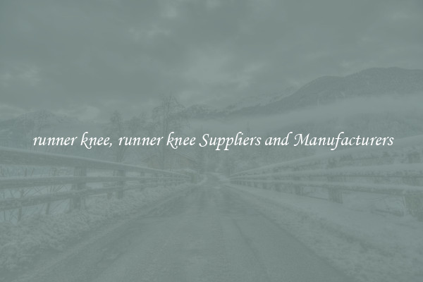 runner knee, runner knee Suppliers and Manufacturers
