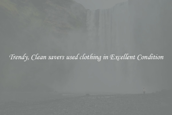 Trendy, Clean savers used clothing in Excellent Condition