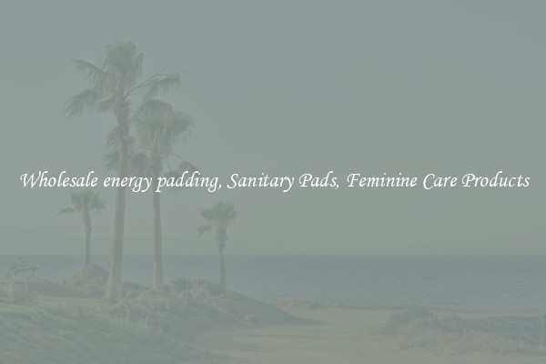 Wholesale energy padding, Sanitary Pads, Feminine Care Products