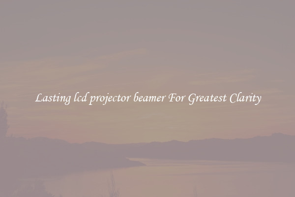 Lasting lcd projector beamer For Greatest Clarity