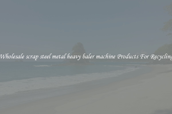 Wholesale scrap steel metal heavy baler machine Products For Recycling