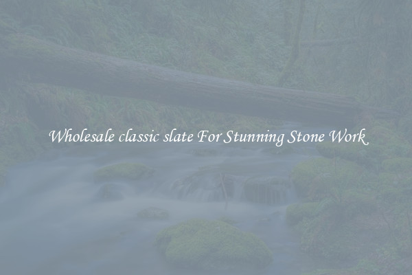 Wholesale classic slate For Stunning Stone Work