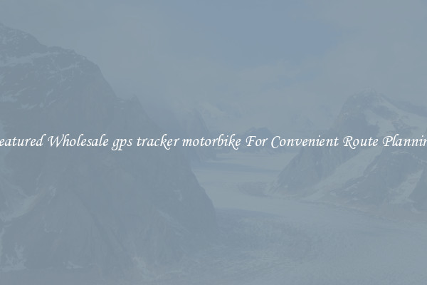 Featured Wholesale gps tracker motorbike For Convenient Route Planning 
