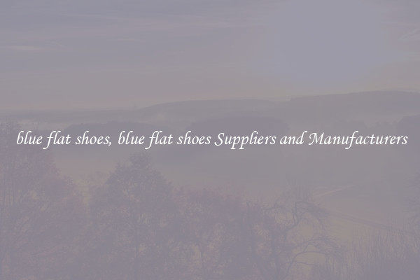 blue flat shoes, blue flat shoes Suppliers and Manufacturers