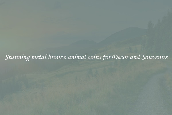 Stunning metal bronze animal coins for Decor and Souvenirs