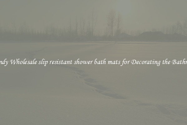 Trendy Wholesale slip resistant shower bath mats for Decorating the Bathroom