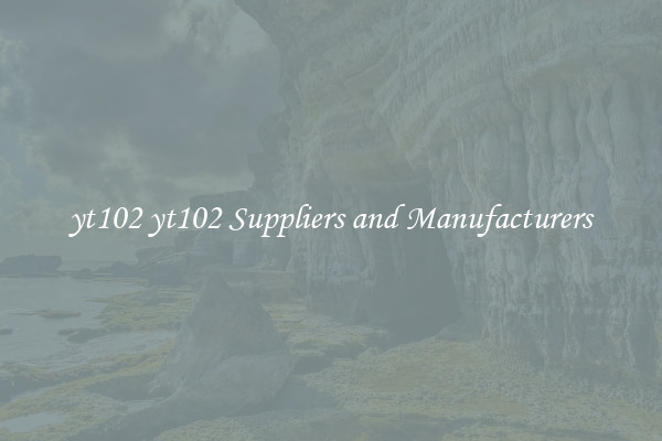 yt102 yt102 Suppliers and Manufacturers