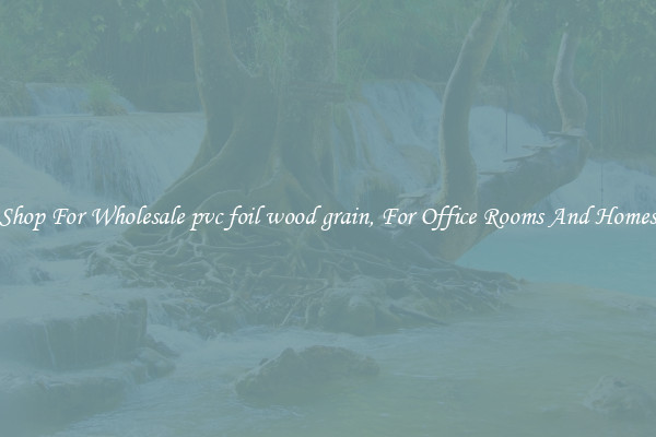 Shop For Wholesale pvc foil wood grain, For Office Rooms And Homes