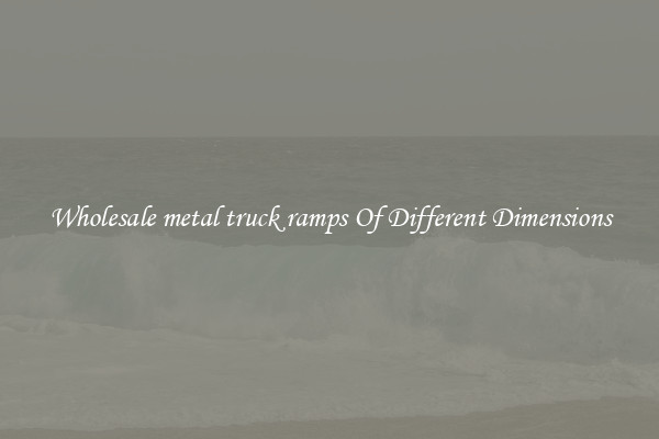 Wholesale metal truck ramps Of Different Dimensions