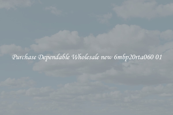 Purchase Dependable Wholesale new 6mbp20rta060 01