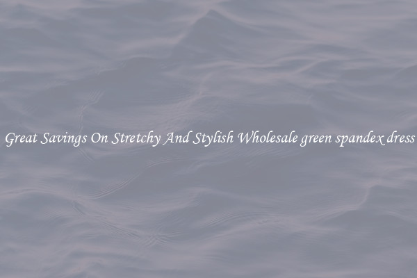 Great Savings On Stretchy And Stylish Wholesale green spandex dress
