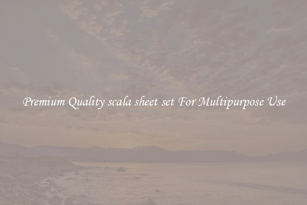Premium Quality scala sheet set For Multipurpose Use