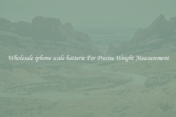 Wholesale iphone scale batterie For Precise Weight Measurement