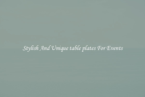 Stylish And Unique table plates For Events